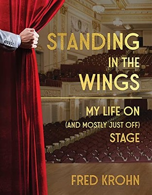 Standing in the Wings: My Life on (and ..., Krohn, Fred