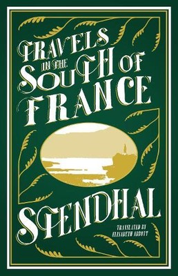 Stendhal Travels in the South of France (Taschenbuch)