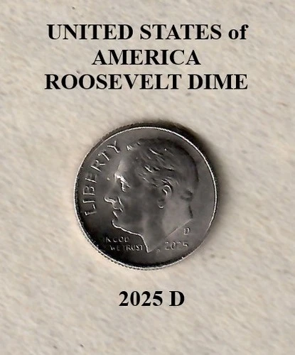 2025 D Roosevelt: 10¢ Dime - Low Mintage Date - Actual Coin Shown **FREE S&H**