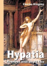 Charles Kingsley | Hypatia - New fews with an...