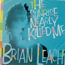 BRIAN LEACH - The Sunrise Nearly Killed Me - CD - **Mint Condition**
