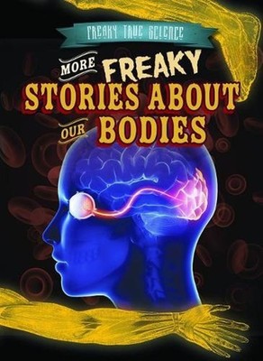 More Freaky Stories about Our Bodies by Kristen Rajczak Nelson (English) Paperba