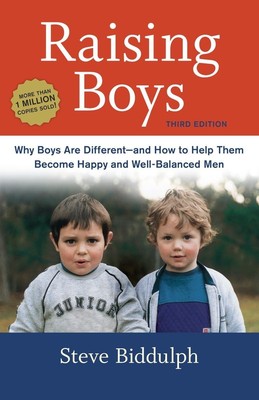 Raising Boys, Third Edition: Why Boys Are Different--and How to Help Them Be...