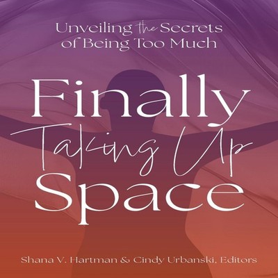 Unveiling the Secrets of Being Too Much Finally Taking Up Space S