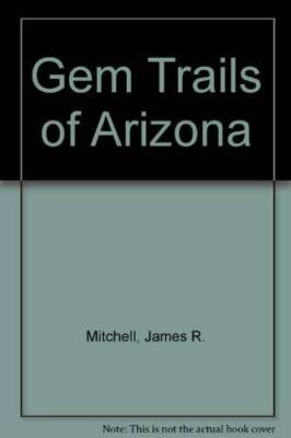 Gem Trails of Arizona - Paperback By Mitchell, James R - GOOD
