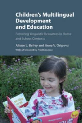 Children's Multilingual Development and Education : Fostering Linguistic Reso...