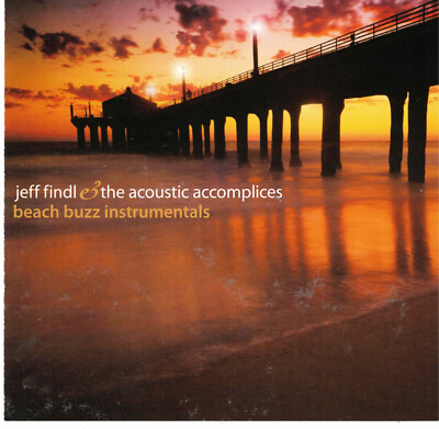 Beach Buzz Instrumentals by Jeff Findl & Acoustic Accomplices (CD) Summer Jazz