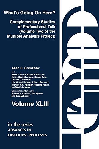 What's Going on Here? Complementary Studies of Professional Talk ...