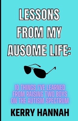 Lessons From My Ausome Life: 10 Things I've Learned From Raising Two Boys On The