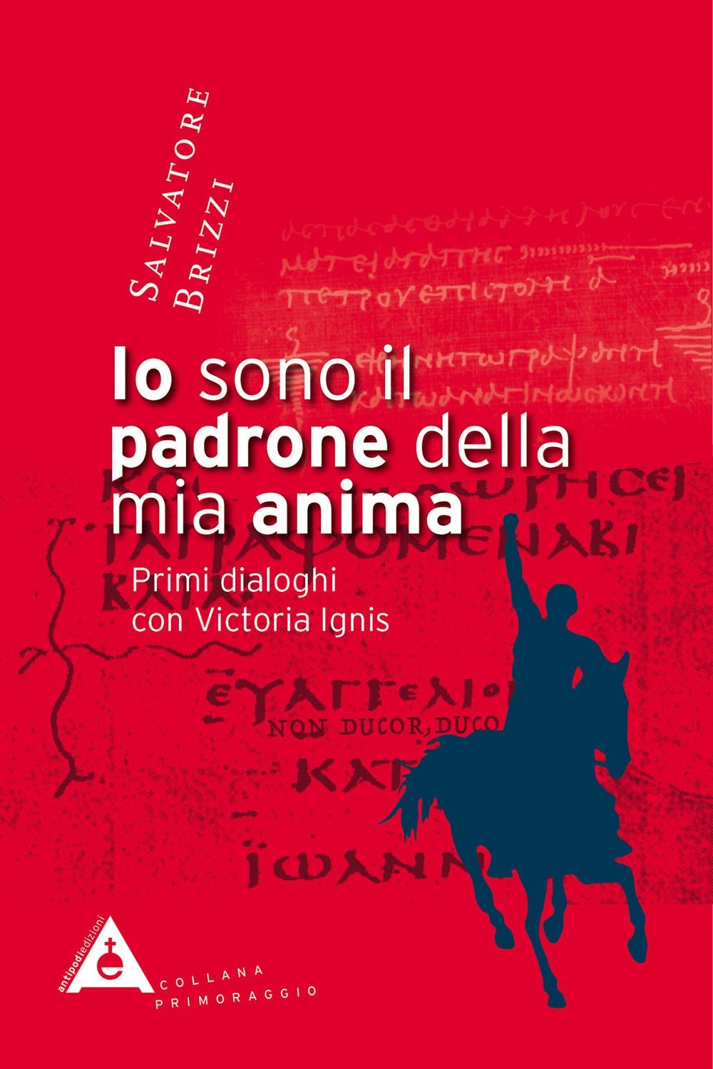 Libri Salvatore Brizzi - Io Sono Il Padrone Della Mia Anima. Primi Dialoghi Con