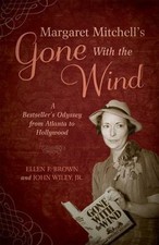 Margaret Mitchell's Gone with the Wind: A Bestseller's Odyssey from Atlanta...