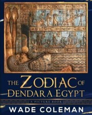 The Zodiac of Dendara Egypt: A Picture Book, coleman, wade, Very Good Book