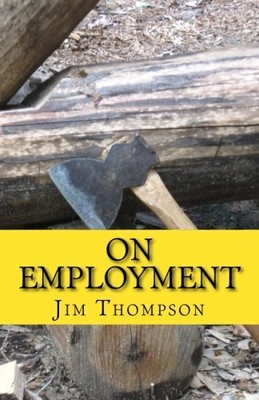 ON EMPLOYMENT By Jim Thompson **BRAND NEW**