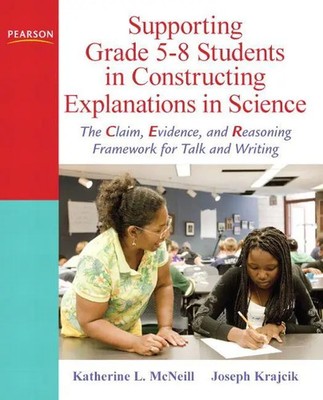 Supporting Grade 5-8 Students in Constructing Explanations in Science: The...