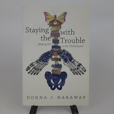 **READ DISCRIPTION** Staying with the Trouble...