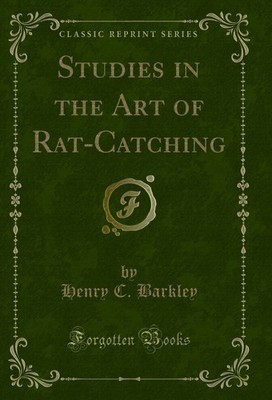 Studies in the Art of Rat-Catching (Classic Reprint)