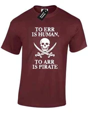 To Err Is Human Arr Pirate Funny Joke Design Cool Unisex T-Shirt
