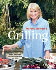 Martha Stewart's Grilling: 125+ Recipes for Gatherings Lar - VERY GOOD