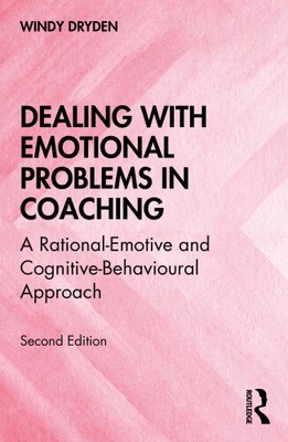 Dealing with Emotional Problems in Coaching: A Rational-Emotive and