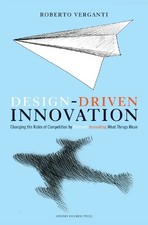 Design Driven Innovation: Changing ..., Verganti, Rober