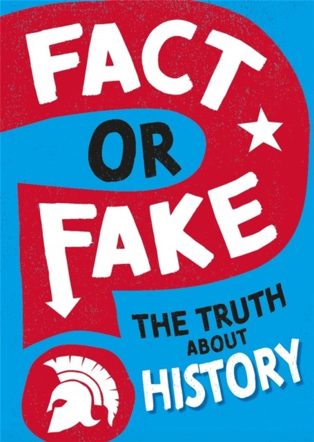 Fact or Fake?: The Truth About History by Sonya Newland PAPERBACK 9781526318473
