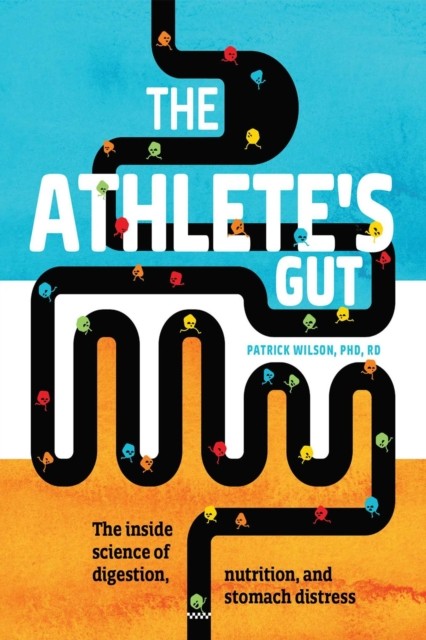 The Athlete's Gut: The Inside Science of Digestion, Nutrition, and Stomach Distress - Image 5