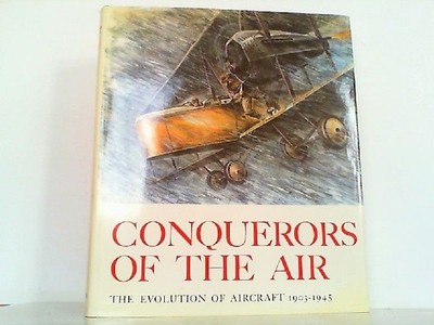 Conquerors of the Air. The Evolution of Aircraft 1903-1945. Emde, Heiner and Car