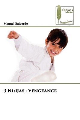 3 Ninjas: Rache von Manuel Balverde Taschenbuch