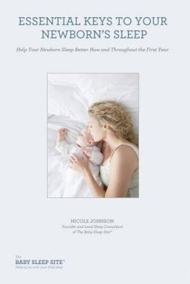 Essential Keys to Your Newborns Sleep: Help Your Newborn Sleep Better No - GOOD