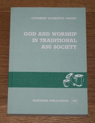 God and worship in traditional Asu society. Cuthbert Kashingo Omari.