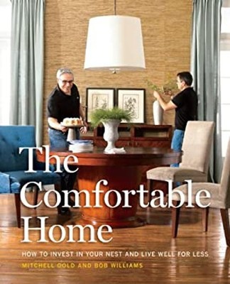 The Comfortable Home : How to Invest in Your Nest and Live Well f