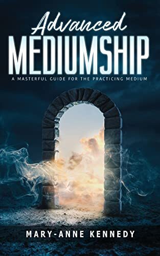 Advanced Mediumship A Masterful Guide for the Practicing Medium How to Become... - Bild 1 von 1