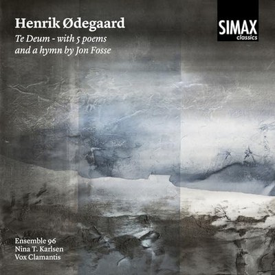 Ensemble 96 - Henrik Odegaard  Te Deum with 5 Poems and a Hymn by Jon Fo - G4z