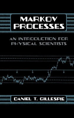 Markov Processes: An Introduction for Physical Scientists by Gillespie New.=