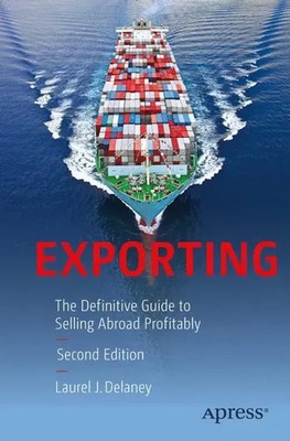 Exporting | The Definitive Guide to Selling Abroad Profitably | Laurel J Delaney