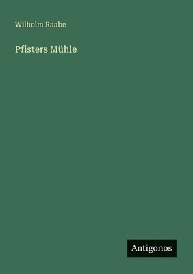 Pfisters Mhle by Wilhelm Raabe (German) Paperback Book