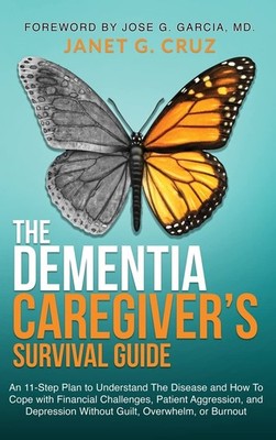 The Dementia Caregiver's Survival Guide: An 11-Step Plan to Understand the D...