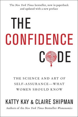 The Confidence Code: A Scientific Guide to finding Trust in Your Decision Ma...