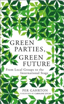 Green Parties Green Future From Local Groups to the by Per Gahrton PAPERBACK