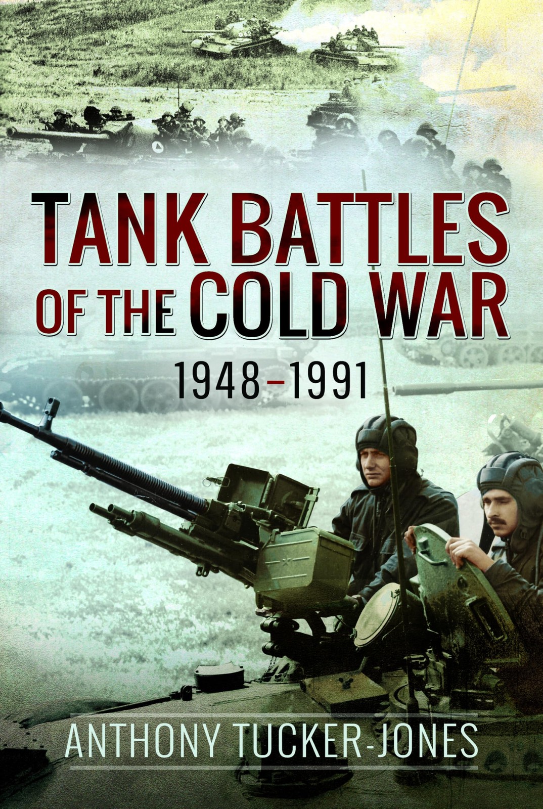 Tank Battles of the Cold War, 1948–1991 by Anthony Tucker-Jones NEW - Image 5