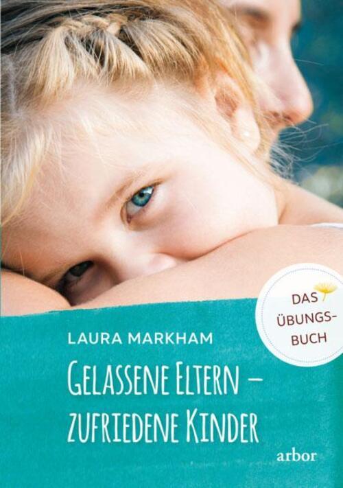 Thumbnail - Gelassene Eltern - Zufriedene Kinder | Das Übungsbuch | Laura Markham