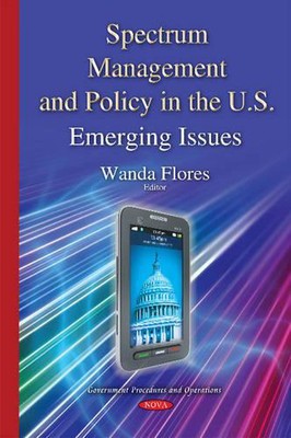 Spectrum Management & Policy in the U.S.: Emerging Issues by Wanda Flores (Engli