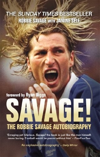 Savage!: The Robbie Savage Autobiography,Janine Self, Robbie S ,