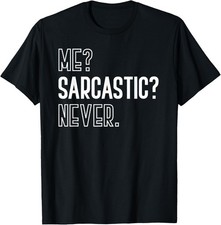 Me Sarcastic Never Funny Dark Humor Jokes Sarcasm T-Shirt