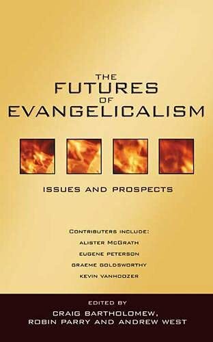 The futures of evangelicalism: Issues and Prospects-Robin Parry