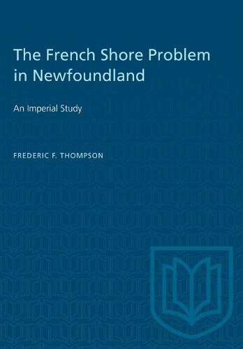 The French Shore Problem in Newfoundland – An Imperial Study Thompson Paperback
