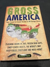Gross America : Your Coast-To-Coast Guide to All Things Gross