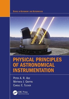Physical Principles of Astronomical Instrumentation - 9781439871898
