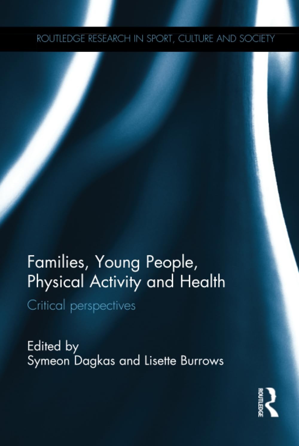 Families, Young People, Physical Activity and Health: Critical Perspectives (Ro