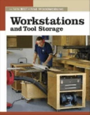 Workstations and Tool Storage : The New Best of Fine Woodworking